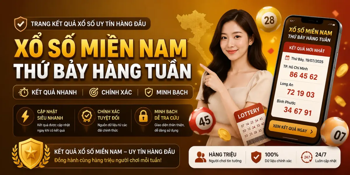 Xổ Số Miền Nam Thứ Bảy Hàng Tuần – trang kết quả nhanh, chính xác, minh bạch